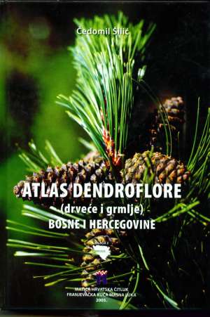 Atlas dendroflore ( drveće i grmlje ) bosne i hercegovine čedomir šilić tvrdi uvez