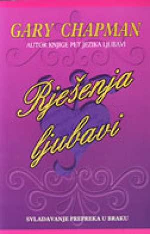 Rješenja ljubavi- svladavanje prepreka u braku Gary Chapman meki uvez