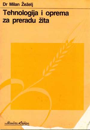 Tehnologija i oprema za preradu žita Milan žeželj meki uvez