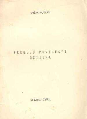 Pregled povijesti osijeka Dušan Plećaš meki uvez