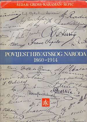 Povijest hrvatskog naroda 1860-1914 Jaroslav Šidak, Mirjana Gross, Igor Karaman, Dragovan Šepić tvrdi uvez