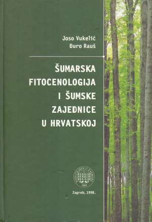 Šumarska fitocenologija i šumske zajednice u Hrvatskoj Joso Vukelić, Đuro Rauš tvrdi uvez