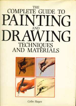 The complete guide to painting and drawing Colin Hayes tvrdi uvez