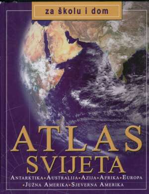 Atlas svijeta - za školu i dom tvrdi uvez