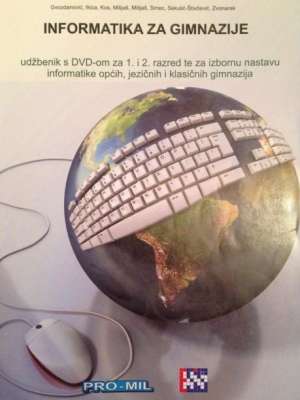 Informatika za gimnazije - udžbenik s dvd-om za 1. i 2. razred te za izbornu nastavu informatike općih, jezičnih i klasičnih Gvozdanović, Ikica, Kos, Milijaš, Milijaš, Srnec, Sekulić-štivčević, Zvonarek meki uvez