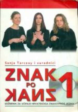 Znak po znak 1 - udžbenik za učenje hrvatskoga znakovnog jezika (+ dvd) Sanja Tarczay I Suradnici meki uvez