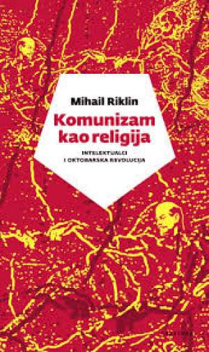 Komunizam kao religija Mihail Riklin tvrdi uvez