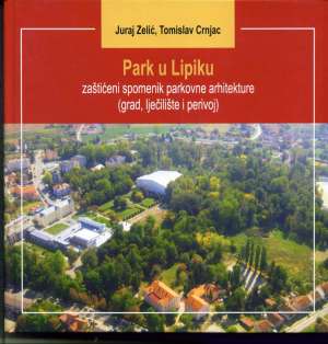 Park u lipiku zaštićeni spomenik parkovne arhitekture* Juraj Zelić. Tomislav Crnjac tvrdi uvez