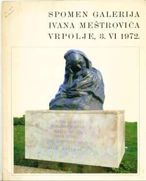 Spomen galerija ivana meštrovića - vrpolje 03.06.1972. G.a. meki uvez