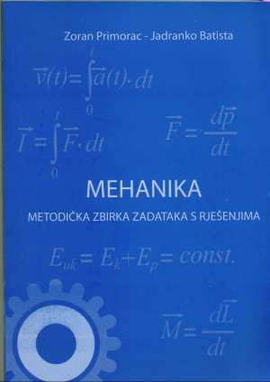 Mehanika - metodička zbirka zadataka s riješenjima Zoran Primorac, Jadranko Batista meki uvez