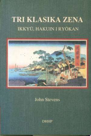 Tri klasika zena - ikkyu, hakuin i ryokan John Stevens meki uvez