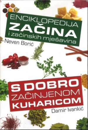 Enciklopedija začina i začinskih mješavina Neven Borić, Damir Ivankić meki uvez