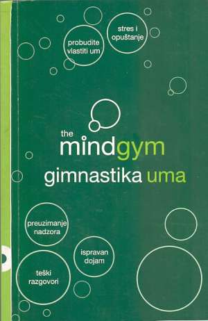 The mind gym - gimnastika uma Nenad Rizvanović Uredio meki uvez