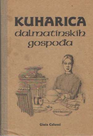 Kuharica dalmatinskih gospođa Gioia Calussi tvrdi uvez