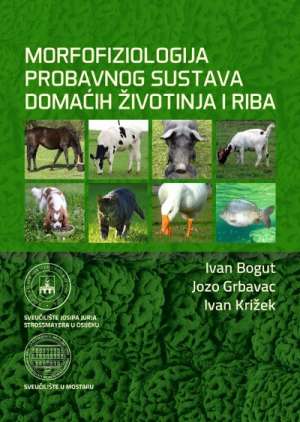 Morfofiziologija probavnog sustava domaćih životinja i riba Ivan Bogut, Jozo Grbavac, Ivan Križek tvrdi uvez