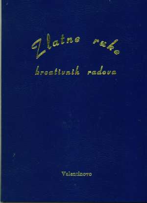 Zlatne ruke kreativnih radova - valentinovo Mario Stanić/uredio tvrdi uvez