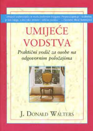 Umijeće vodstva - Praktični vodič za osobe na odgovornim položajima J. Donald Walters meki uvez