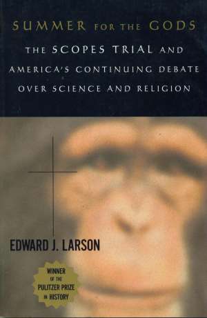 Summer for the gods - the scopes trial and america´s continuing debate over science and religion Edward J. Larson meki uvez