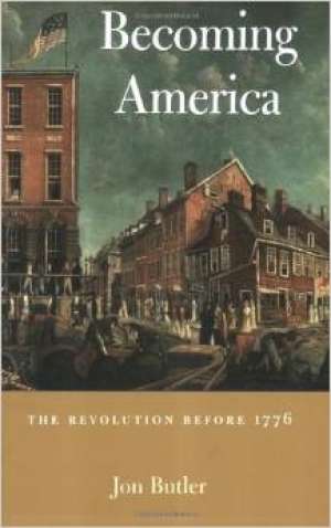 Becoming america - the revolution before 1776 Jon Butler meki uvez