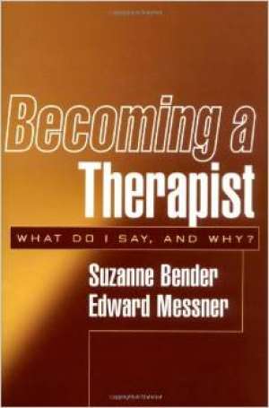 Becoming a therapist - what do i say, and why? Suzanne Bender, Edward Messner meki uvez