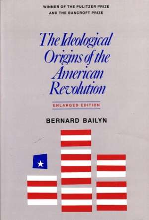 The ideological origins of the american revolution Bernard Bailyn meki uvez