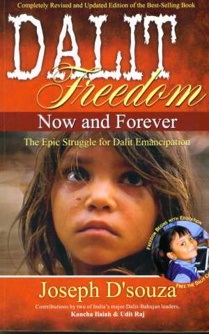 Dalit freedom now and forever - The epic struggle for dalit emancipation Joseph D´Souza meki uvez