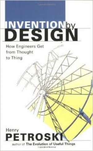 Invention by design - how engineers get from thought to thing Henry Petroski meki uvez