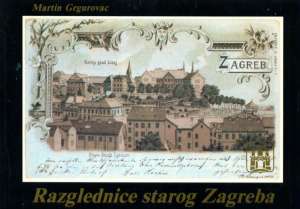 Razglednice starog zagreba Grgurovac Martin / Priredio meki uvez