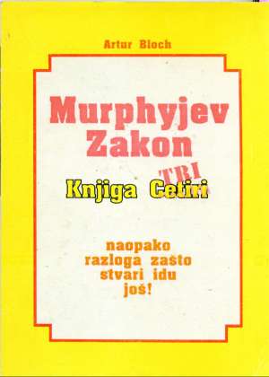 Murphyjev zakon knjiga tri - Još razloga zašto stvari idu naopako Bloch Arthur meki uvez