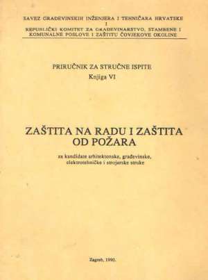 Zaštita na radu i zaštita od požara - za kandidate arhitektonske, građevinske, elektrotehničke i strojarske struke G.a. meki uvez