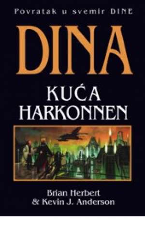 Dina - kuća harkonnen Herbert Brian & Anderson Kevin J. tvrdi uvez