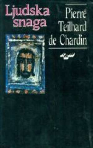 Ljudska snaga Pierre Teilhard De Chardin tvrdi uvez