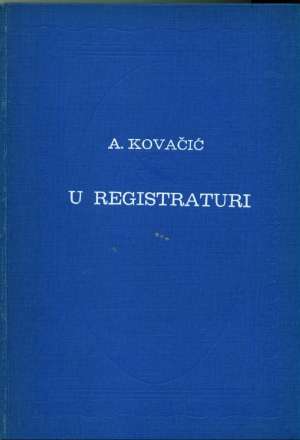 U registraturi* Kovačić Ante tvrdi uvez