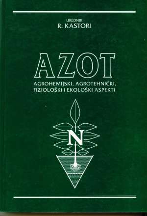 Azot - agrohemijski, agrotehnički, fiziološki i ekološki aspekti R. Kastori/uredio meki uvez