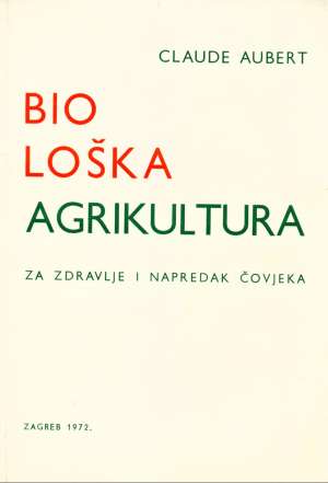 Biološka agrikultura za dravlje i napredak čovjeka Claude Aubert meki uvez