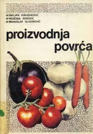 Proizvodnja povrća Smiljka Vukašinović, Nedžada Kosović, Branislav Gligorević meki uvez