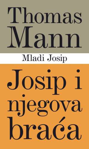 Josip i njegova braća - mladi josip* Mann Thomas tvrdi uvez