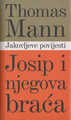 Josip i njegova braća - jakovljeve pripovjesti* Mann Thomas tvrdi uvez