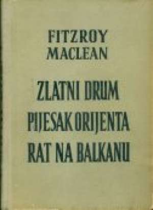 Zlatni drum, pijesak orijenta, rat na balkanu Maclean Fitzroy tvrdi uvez