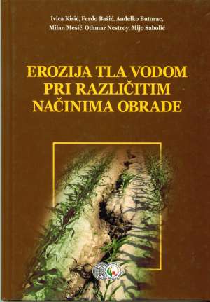 Erozija tla vodom pri različitim načinima obrade Kisić, Bašić, Butorac, Mesić, Nestroy, Sabolić tvrdi uvez