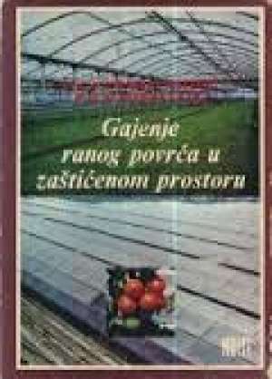 Gajenje ranog povrća u zaštićenom prostoru Miroslav Popović, Branka Lazić meki uvez