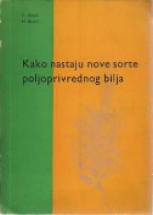 Kako nastaju nove sorte poljoprivrednog bilja S. Korić, M. Korić meki uvez