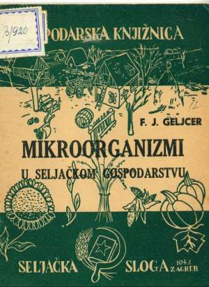 Mikroorganizmi u seljačkom gospodarstvu F. J. Geljcer meki uvez