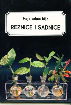 Moje sobno bilje - reznice i sadnice Miroslav Kutanjec / Urednik tvrdi uvez