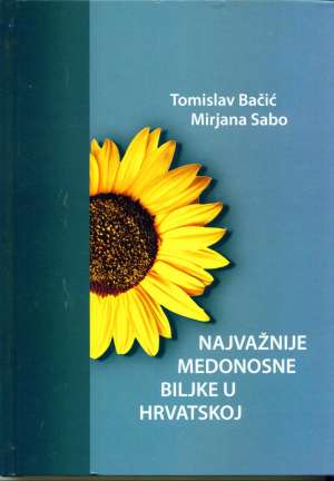 Najvažnije medonosne biljke u Hrvatskoj Tomislav Bačić, Mirjana Sabo tvrdi uvez