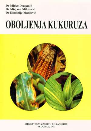 Oboljenja kukuruza Mirko Draganić, Mirjana Milošević Dimitrije Matijević meki uvez