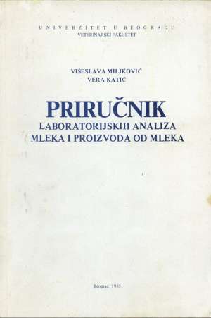 Priručnik laboratorijskih analiza mleka i proizvoda od mleka Višeslava Miljković Vera Katić meki uvez