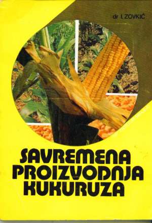 Savremena proizvodnja kukuruza Ivan Zović meki uvez