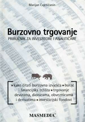 Burzovno trgovanje - priručnik za investitore i analitičare Marijan Cvjetičanin tvrdi uvez