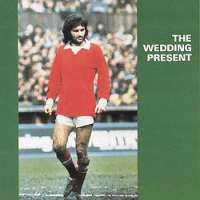 The Wedding Present George Best